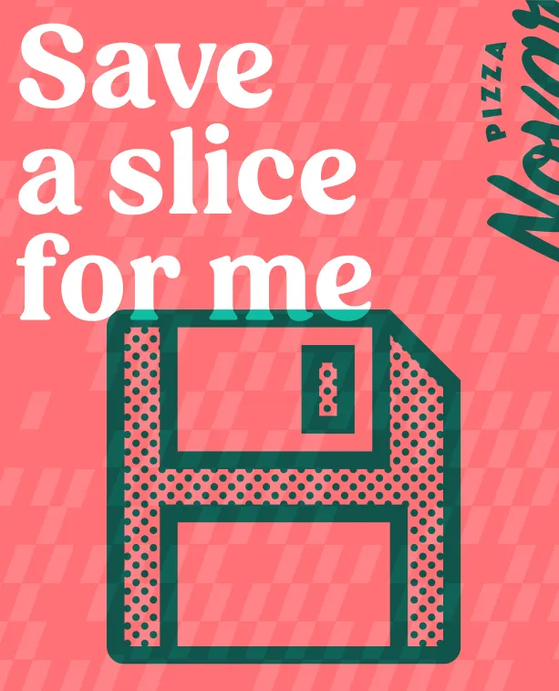 Pizza Novara wall art: a floppy disk under “Save a slice for me”