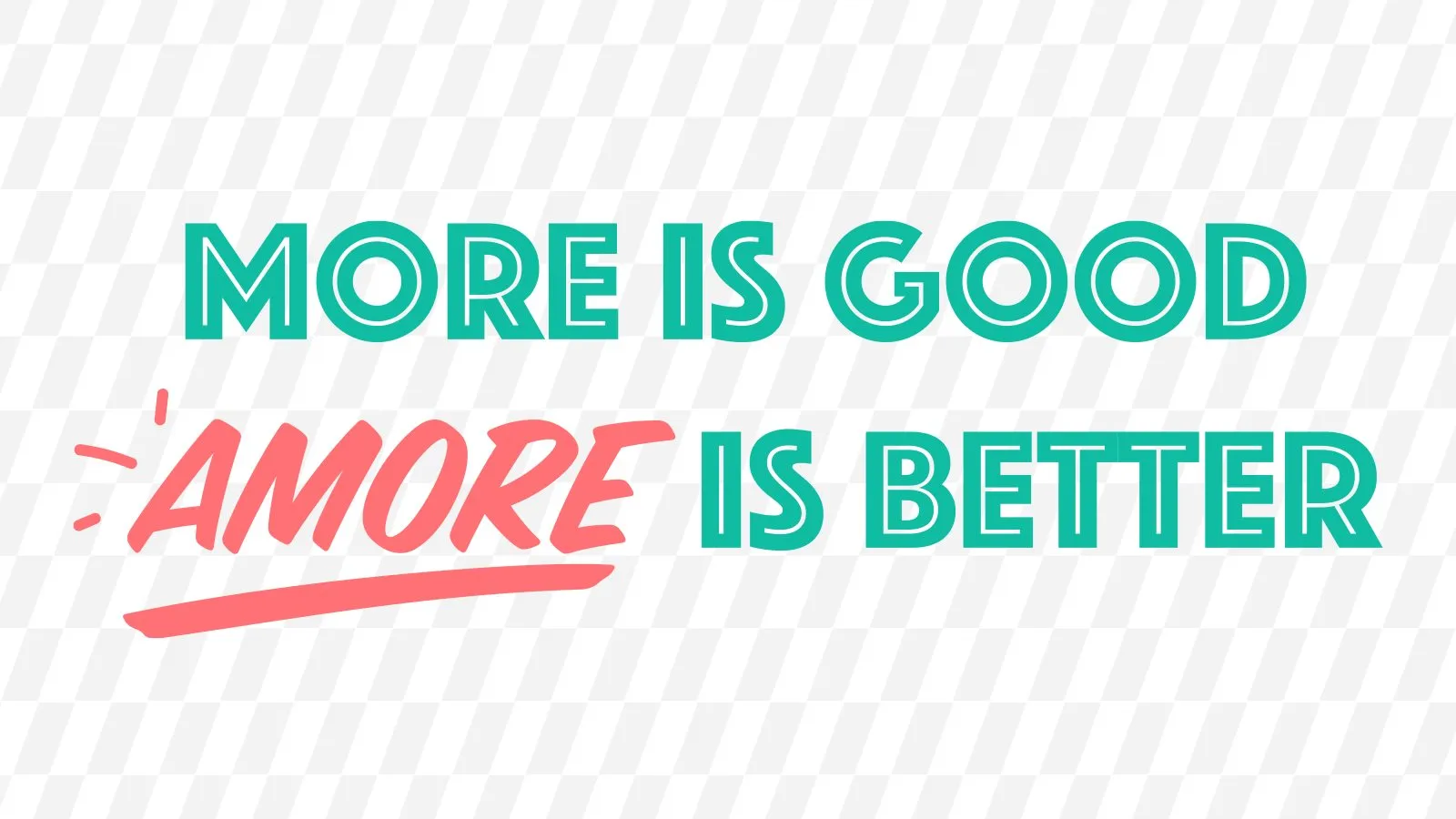 The Pizza Novara line ‘More is good, Amore is better’ in teal and coral script